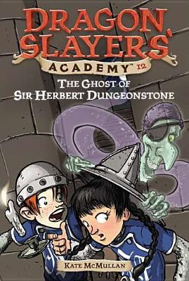 The Ghost of Sir Herbert Dungeonstone by McMullan, Kate