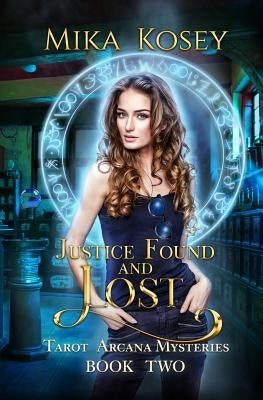 Justice Found and Lost: A Reverse Harem Paranormal Romance (Tarot Arcana Mysteries Book Two) by Kosey, Mika
