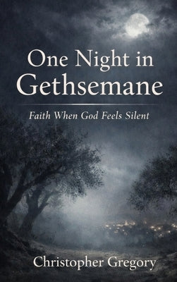 One Night In Gethsemane by Gregory, Christopher