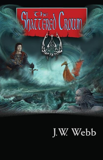 The Shattered Crown by Webb, J. W.
