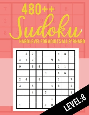 Sudoku: Hard Level for Adults All 9*9 Hard 480++ Sudoku level: 8 - Sudoku Puzzle Books - Sudoku Puzzle Books Hard - Large Prin by Rs Sudoku Puzzle