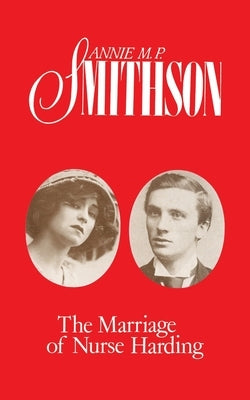 The Marriage of Nurse Harding by Smithson, Annie M. P.
