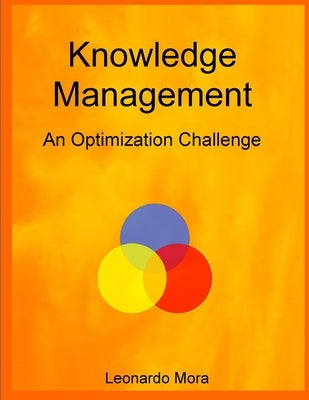 Knowledge Management: An optimization challenge by Mora, Leonardo