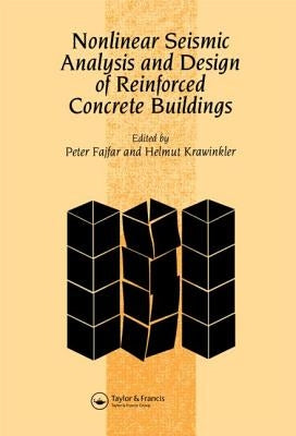 Nonlinear Seismic Analysis and Design of Reinforced Concrete Buildings: Workshop on Nonlinear Seismic Analysis of Reinforced Concrete Buildings, Bled, by Fajfar, P.