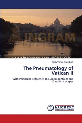 The Pneumatology of Vatican II by Vance-Trembath, Sally
