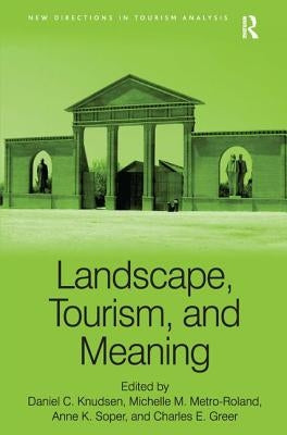 Landscape, Tourism, and Meaning by Metro-Roland, Michelle M.