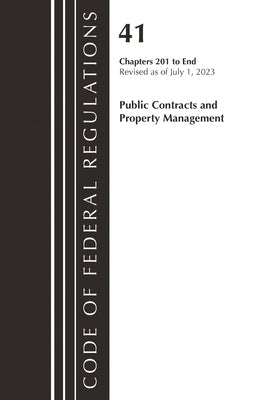 Code of Federal Regulations, Title 41 Public Contracts and Property Management 201-End, Revised as of July 1, 2023 by Office of the Federal Register (U S )