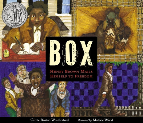 Box: Henry Brown Mails Himself to Freedom by Weatherford, Carole Boston