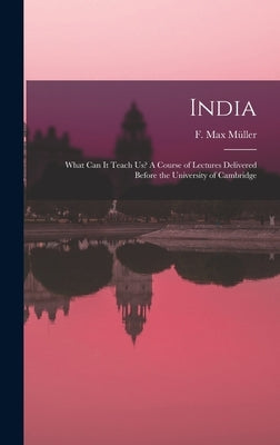 India: What Can It Teach Us? A Course of Lectures Delivered Before the University of Cambridge by Müller, F. Max (Friedrich Max) 182