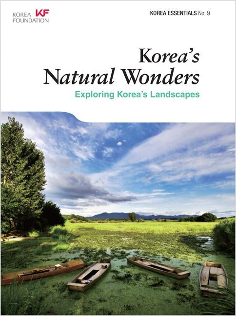 Korea's Natural Wonders: Exploring Korea's Landscapes by Kim, Amber Hyun Jung