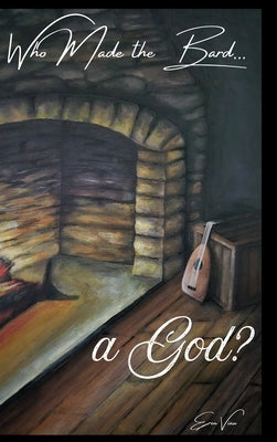 Who Made the Bard a God? by Viau, Eren