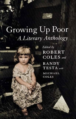 Growing Up Poor: A Literary Anthology by Coles, Robert