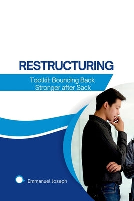 The Restructuring Toolkit: Bouncing Back Stronger after Sack by Joseph, Emmanuel