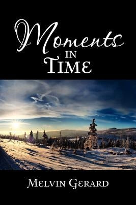 Moments in Time by Gerard, Melvin