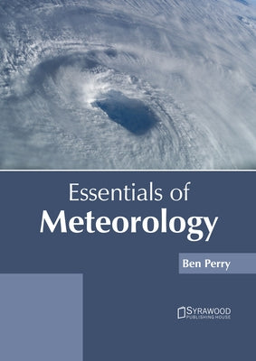 Essentials of Meteorology by Perry, Ben