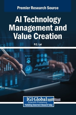 AI Technology Management and Value Creation by Lai, P. C.