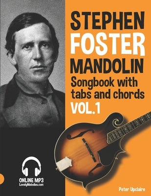Stephen Foster - Mandolin Songbook for Beginners with Tabs and Chords Vol. 1 by Upclaire, Peter