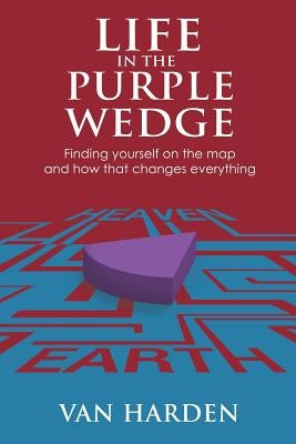 Life in the Purple Wedge! by Harden, Van