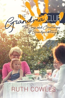 The Grandma Club: The Joys and Challenges of Grandparenting by Cowles, Ruth