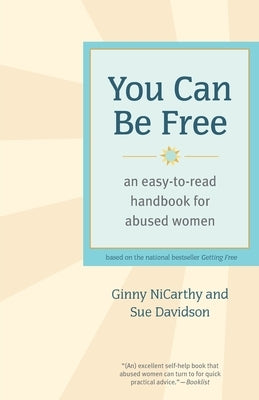You Can Be Free: An Easy-To-Read Handbook for Abused Women by NiCarthy, Ginny