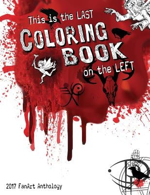 This is the Last Coloring Book on the Left: 2017 FanArt Anthology by Spinner, Jo