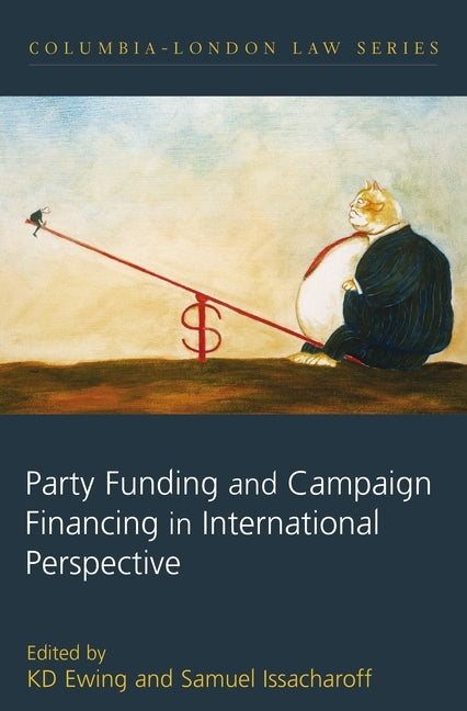 Party Funding and Campaign Financing in International Perspective by Ewing, K. D.