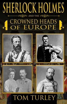 Sherlock Holmes and The Crowned Heads of Europe by Turley, Thomas A.