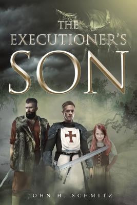 The Executioner's Son by Schmitz, John H.