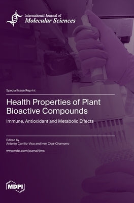 Health Properties of Plant Bioactive Compounds: Immune, Antioxidant and Metabolic Effects by Carrillo-Vico, Antonio