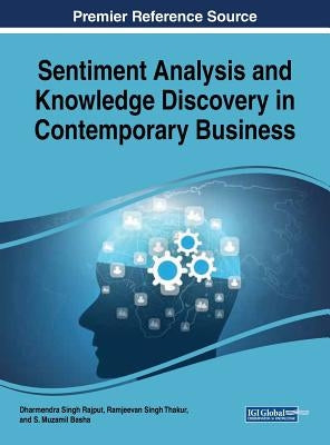Sentiment Analysis and Knowledge Discovery in Contemporary Business by Rajput, Dharmendra Singh