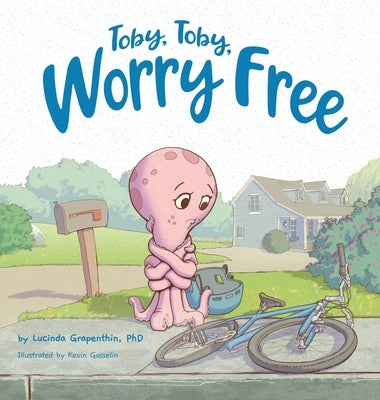 Toby, Toby, Worry Free by Grapenthin, Lucinda