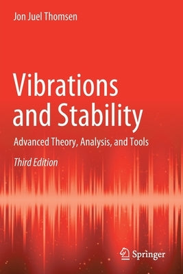 Vibrations and Stability: Advanced Theory, Analysis, and Tools by Thomsen, Jon Juel