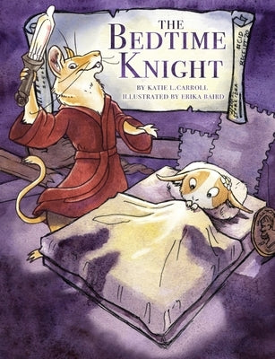 The Bedtime Knight by Carroll, Katie L.