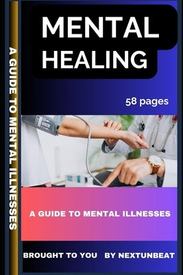 Mental Healing: A Guide to Mental Illnesses by Unbeat, Next