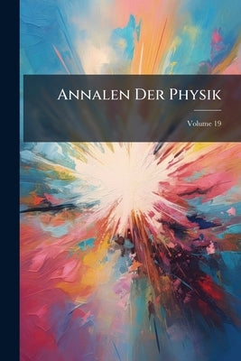 Annalen Der Physik; Volume 19 by Anonymous