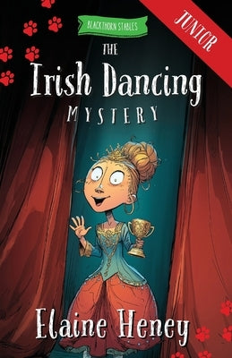 The Irish Dancing Mystery - Blackthorn Stables Junior by Heney, Elaine