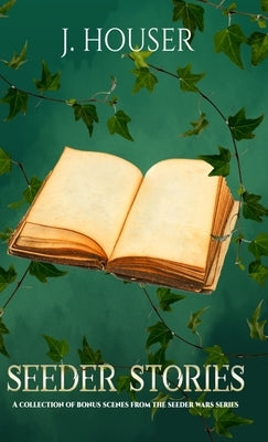 Seeder Stories by Houser, J.