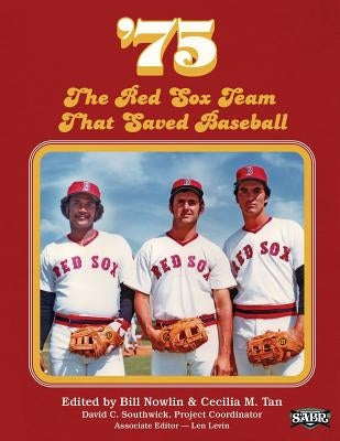 '75: The Red Sox Team That Saved Baseball by Nowlin, Bill
