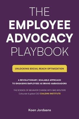 The Employee Advocacy Playbook., Unlocking Social Reach Optimization by Jordaans, Koen