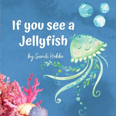If you see a Jellyfish by Hobbs, Sandi M.