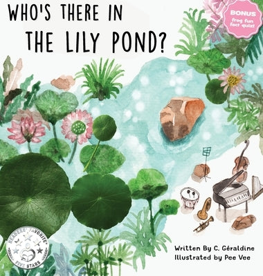 Who's there in the Lily Pond? by Géraldine, C.