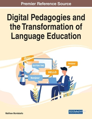 Digital Pedagogies and the Transformation of Language Education by Montebello, Matthew