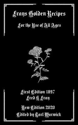 Frays Golden Recipes: For the Use of All Ages by Warwick, Tarl