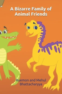 A Bizarre Family of Animal Friends by Bhattacharyya, Samir K.