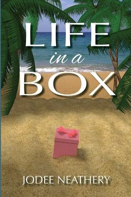 Life in a Box by Neathery, Jodee