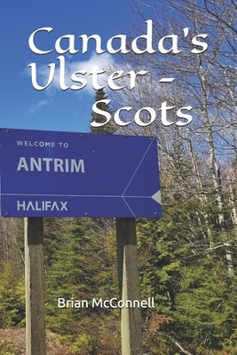 Canada's Ulster - Scots by McConnell, Brian