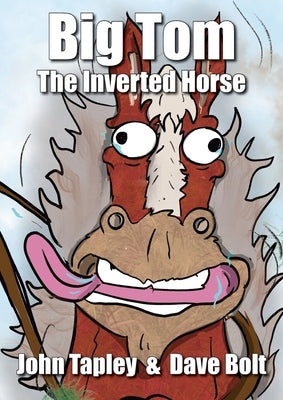 Big Tom The Inverted Horse by Tapley, John