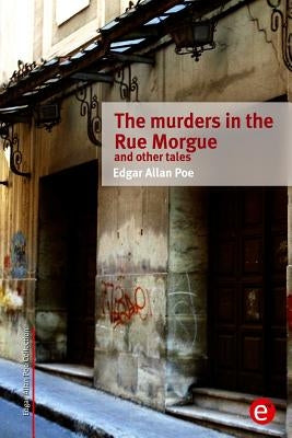 The murders in the rue morgue and other tales by Poe, Edgar Allan