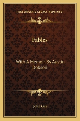 Fables: With A Memoir By Austin Dobson by Gay, John