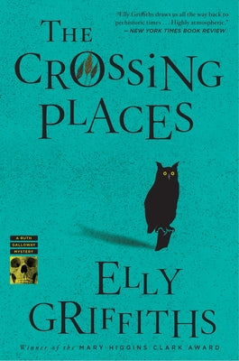 The Crossing Places: The First Ruth Galloway Mystery by Griffiths, Elly